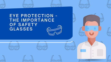 Eye Protection - The Importance of Safety Glasses